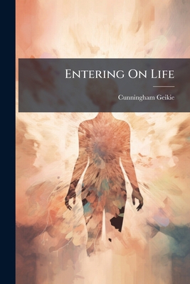 Entering On Life 1023873524 Book Cover
