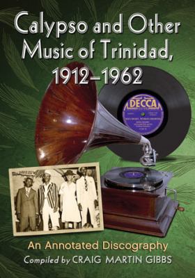 Calypso and Other Music of Trinidad, 1912-1962:... 0786478519 Book Cover
