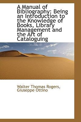 A Manual of Bibliography: Being an Introduction... 1103463160 Book Cover