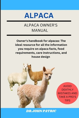 Alpaca: Owner's handbook for alpacas: The ideal... B0D6LSD3P3 Book Cover