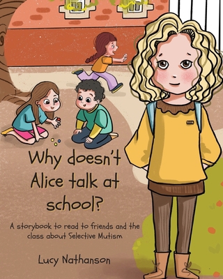 Why doesn't Alice talk at school?: A storybook ... 1789726522 Book Cover