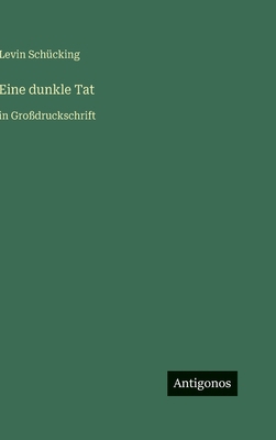 Eine dunkle Tat: in Großdruckschrift [German] 356610759X Book Cover