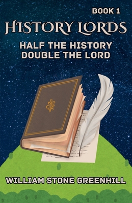 History Lord: Half the History Double the Lord B0F5Z5XTPT Book Cover
