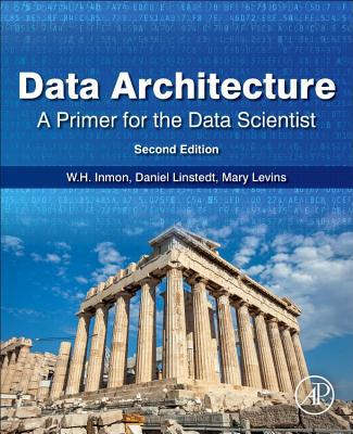 Data Architecture: A Primer for the Data Scient... 0128169168 Book Cover