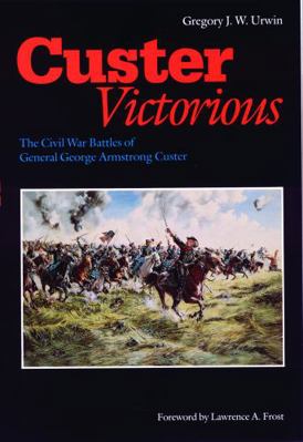 Custer Victorious: The Civil War Battles of Gen... B000NPL6L4 Book Cover