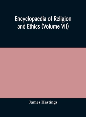 Encyclopaedia of religion and ethics (Volume VII) 935417163X Book Cover