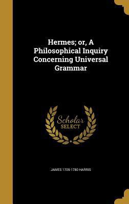 Hermes; Or, a Philosophical Inquiry Concerning ... 1362943118 Book Cover
