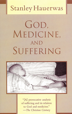 God, Medicine, and Suffering 0802808964 Book Cover
