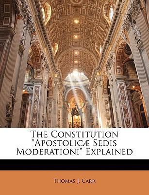 The Constitution Apostolicae Sedis Moderationi ... 1141055147 Book Cover