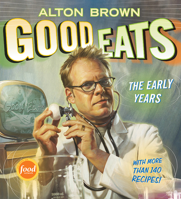 Good Eats: Volume 1, the Early Years B09L76VL75 Book Cover