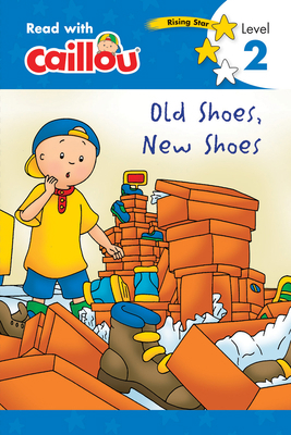 Caillou: Old Shoes, New Shoes - Read with Caill... 2897183411 Book Cover