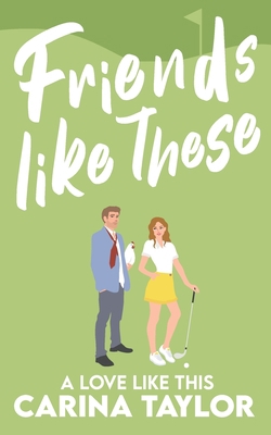 Friends Like These: A Romantic Comedy 1657181820 Book Cover