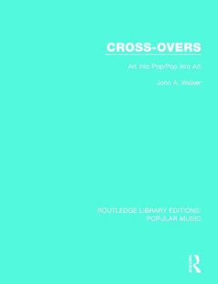 Cross-Overs: Art Into Pop/Pop Into Art 113865258X Book Cover