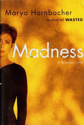 Madness: A Bipolar Life 0618754458 Book Cover