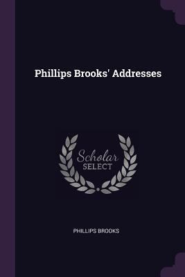 Phillips Brooks' Addresses 1377598292 Book Cover