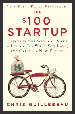 The $100 Startup: Reinvent the Way You Make a L... 0307951529 Book Cover