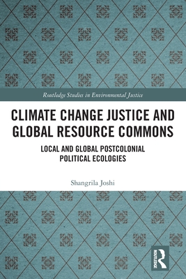 Climate Change Justice and Global Resource Comm... 0367751291 Book Cover
