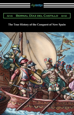 The True History of the Conquest of New Spain 1420971468 Book Cover