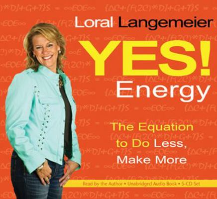 Yes! Energy: The Equation to Do Less, Make More 1401939023 Book Cover