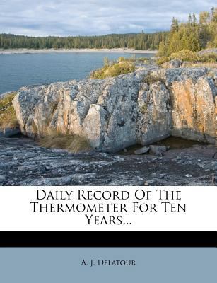 Daily Record of the Thermometer for Ten Years... 1247574822 Book Cover