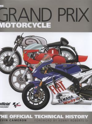The Grand Prix Motorcycle: The Official book by Kevin Cameron
