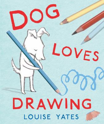 Dog Loves Drawing 0224083716 Book Cover