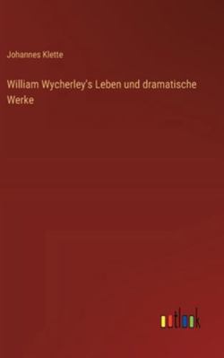 William Wycherley's Leben und dramatische Werke [German] 3368534432 Book Cover