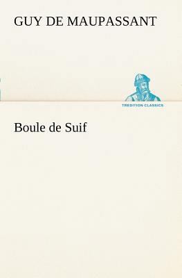 Boule de Suif [French] 3849127559 Book Cover