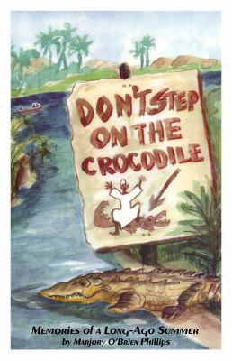 Don't Step On The Crocodile: Memories of a Long... 0984905901 Book Cover