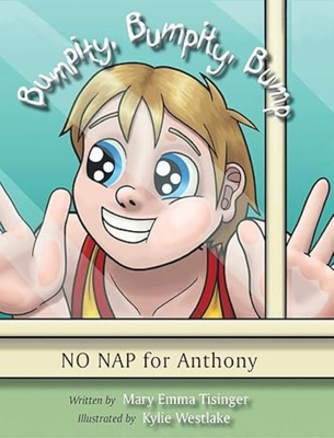 Bumpity, Bumpity, Bump: No Nap for Anthony: No ... 1938796861 Book Cover
