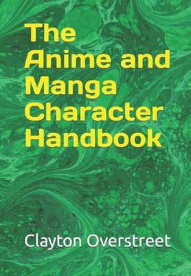 The Anime and Manga Character Handbook 1477472940 Book Cover