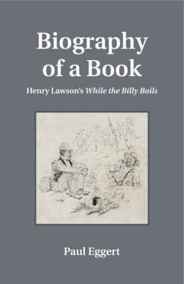 Biography of a Book: Henry Lawson's While the B... 0271061979 Book Cover