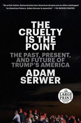 The Cruelty Is the Point: The Past, Present, an... [Large Print] 0593414152 Book Cover