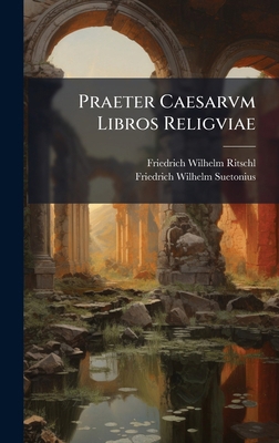 Praeter Caesarvm Libros Religviae [Latin] 1023777819 Book Cover