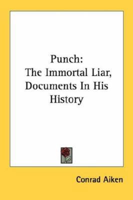 Punch: The Immortal Liar, Documents In His History 0548470162 Book Cover