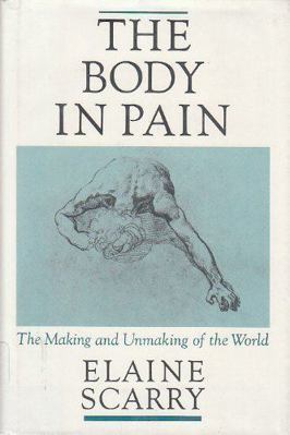 The Body in Pain: The Making and Unmaking of th... 0195036018 Book Cover