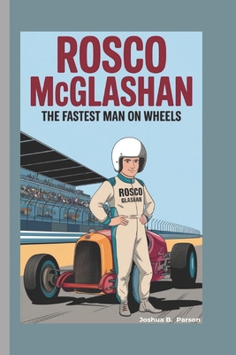 Rosco Mcglashan: The Fastest Man On Wheels B0DQDJN7RJ Book Cover