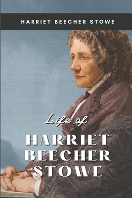 Life of Harriet Beecher Stowe Compiled from Her... B08ZBM2Y34 Book Cover