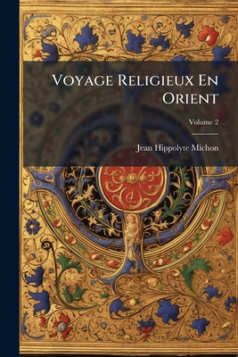 Voyage Religieux En Orient; Volume 2 [French] 1248702336 Book Cover