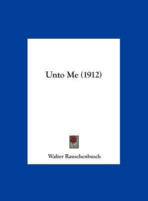 Unto Me (1912) 1161954155 Book Cover