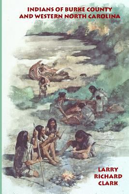 Indians of Burke County and western North Carolina 1453762086 Book Cover