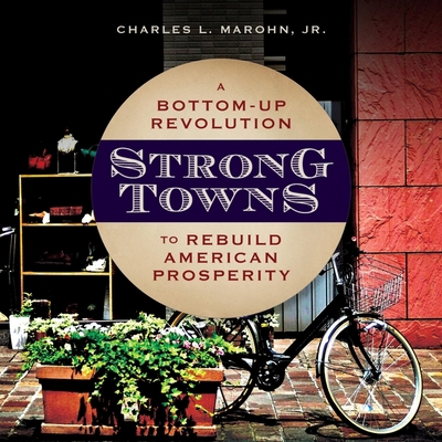 Strong Towns: A Bottom-Up Revolution to Rebuild... 1665111917 Book Cover