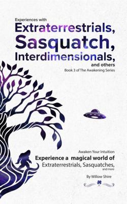Paperback Experiences with Extraterrestrials, Sasquatch, Interdimensionals, and Others : Awaken Your Intuition Book