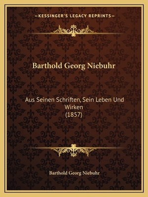 Barthold Georg Niebuhr: Aus Seinen Schriften, S... [German] 1167469321 Book Cover