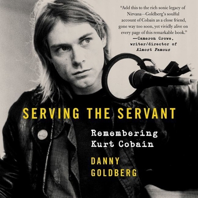 Serving the Servant Lib/E: Remembering Kurt Cobain 1982626070 Book Cover