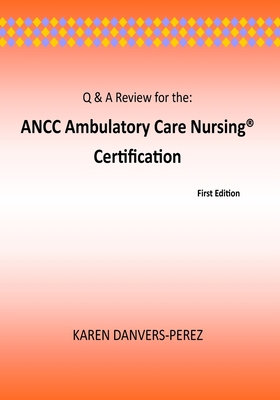 Q & A Review for the: ANCC Ambulatory Care Nurs... 1975726278 Book Cover