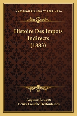 Histoire Des Impots Indirects (1883) [French] 1166779025 Book Cover