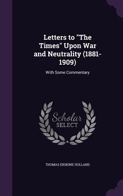 Letters to "The Times" Upon War and Neutrality ... 1356924298 Book Cover