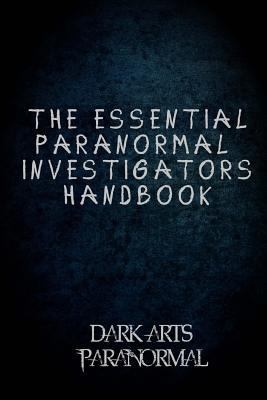 The Essential Paranormal Investigators Handbook 1547071095 Book Cover