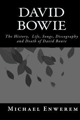 David Bowie: The History, Life, Songs, Discogra... 1523837640 Book Cover